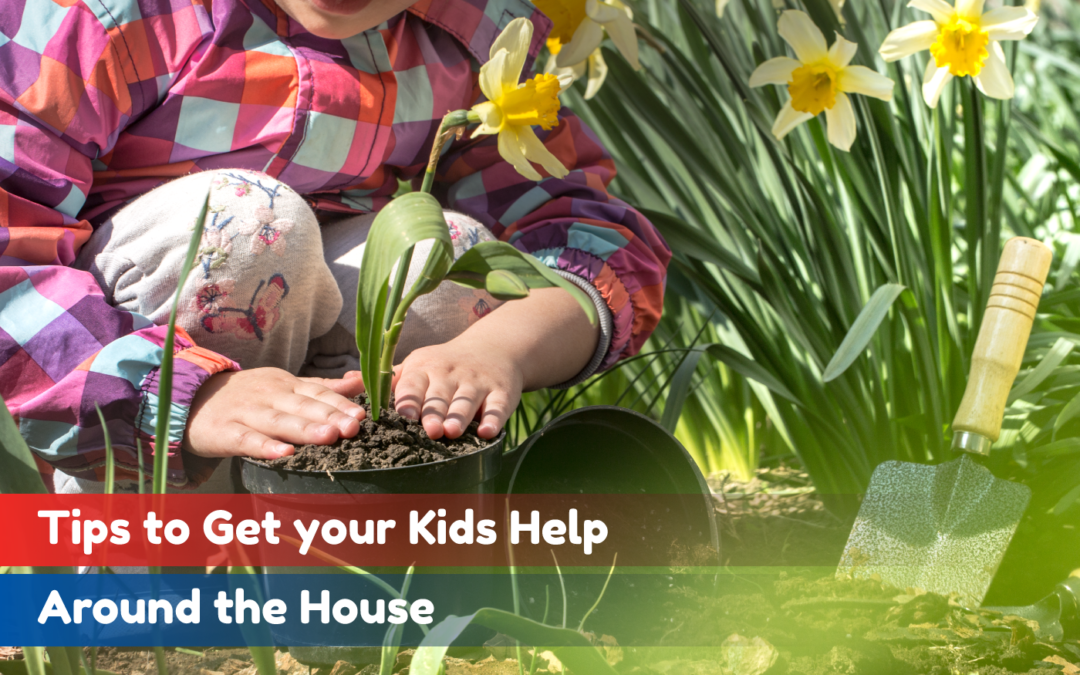 Tips to Get your Kids Help Around the House