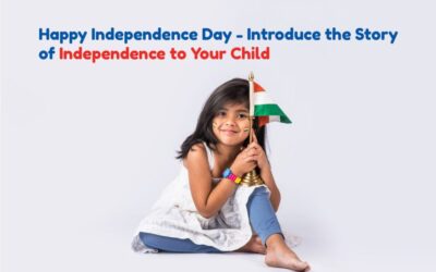 Happy Independence Day – Introduce the Story of Independence to Your Child.