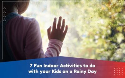 7 Fun Indoor Activities to do with your Kids on a Rainy Day
