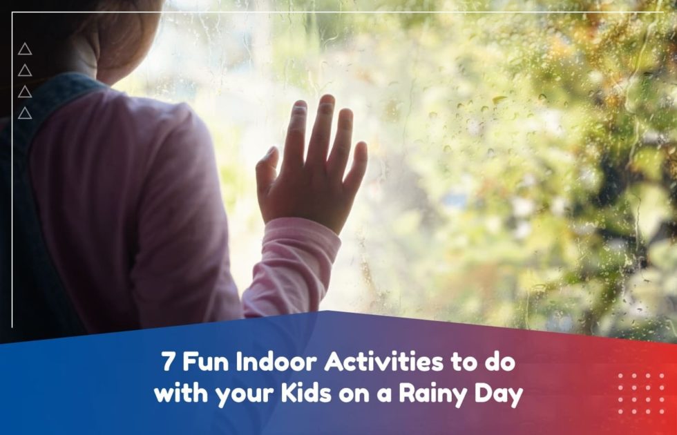7 Fun Indoor Activities to do with your Kids on a Rainy Day