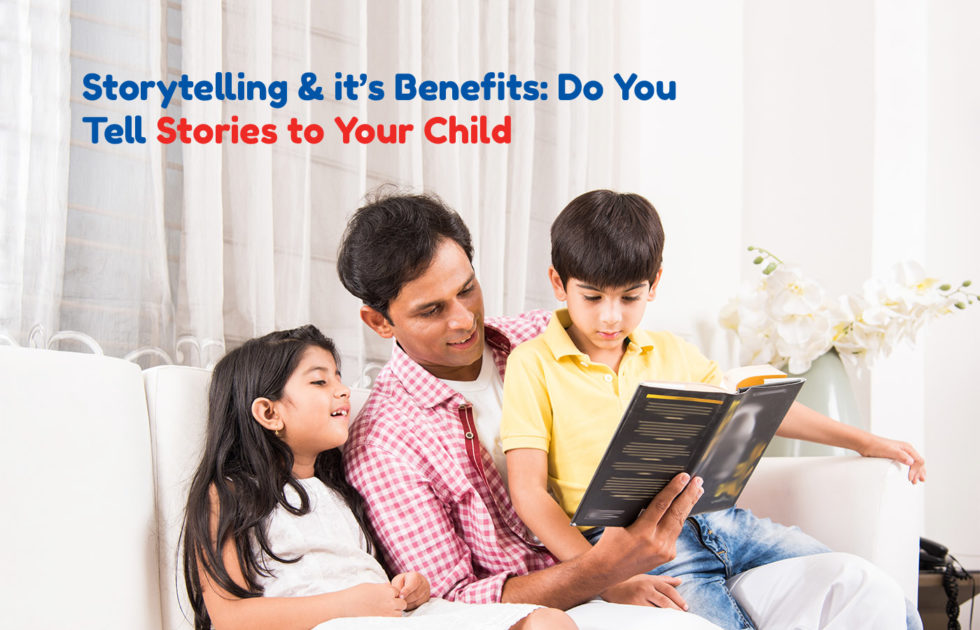 Storytelling & its Benefits: Do You Tell Stories to Your Child?
