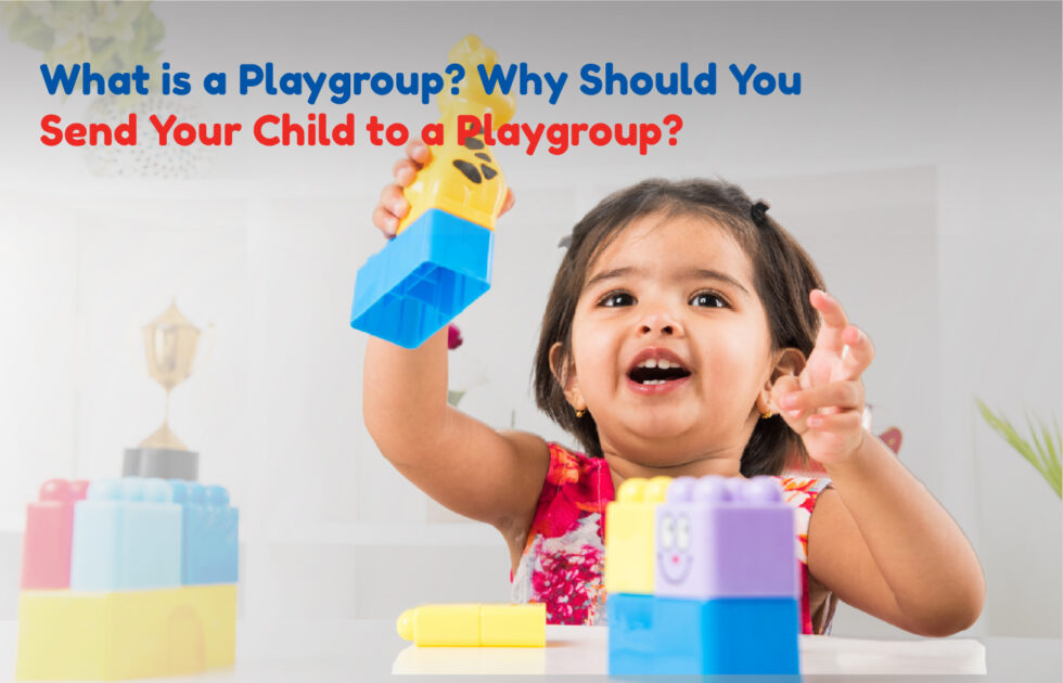 What is a Playgroup, and Why Should You Send Your Child to a Playgroup?