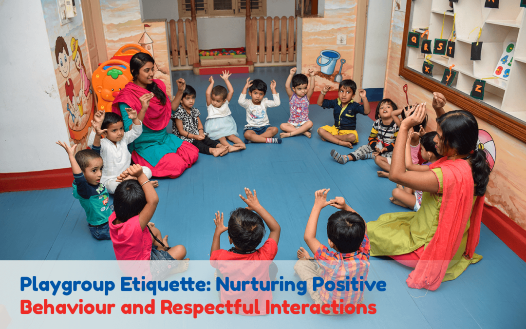 Playgroup Etiquette Nurturing Positive Behaviour and Respectful Interactions