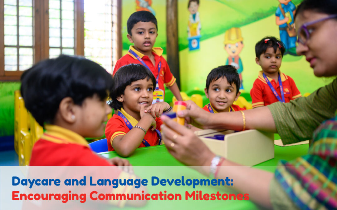 Daycare and Language Development: Encouraging Communication Milestones