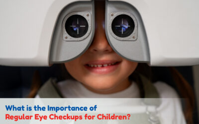 What is the Importance of Regular Eye Checkups for Children?