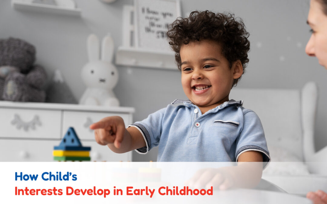 How Child’s Interests Develop in Early Childhood