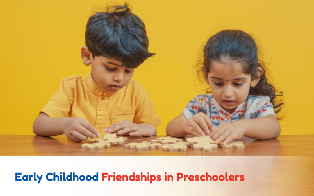 Early Childhood Friendships in Preschoolers